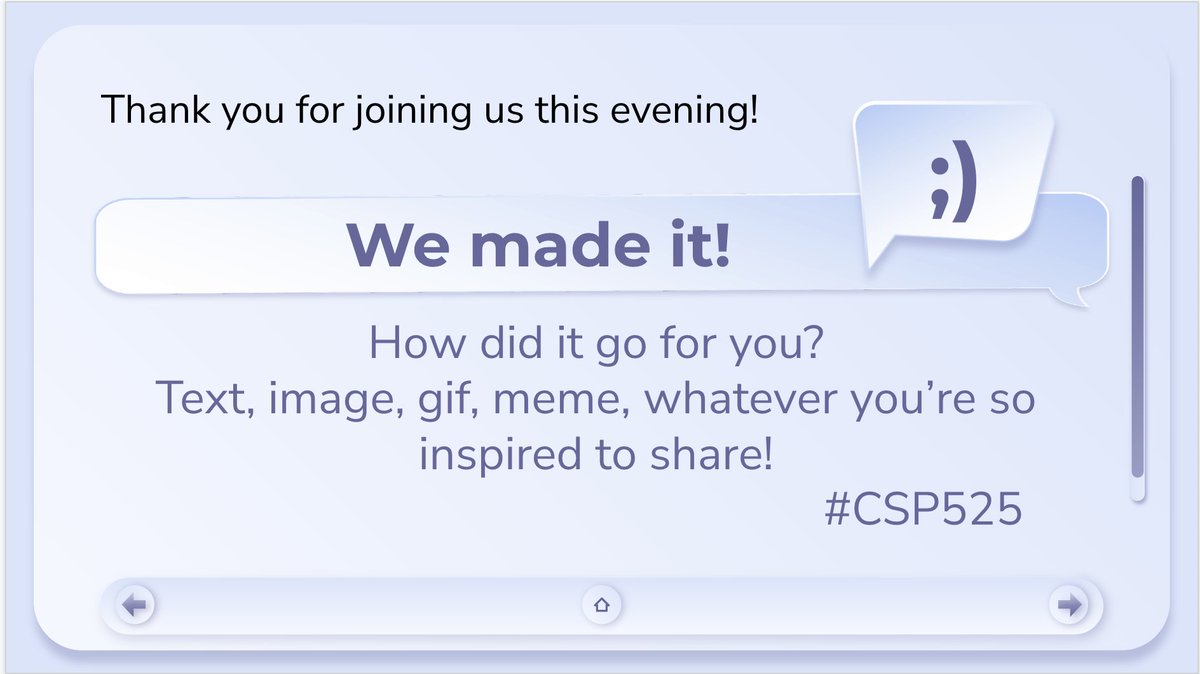 cspedtechbear's tweet image. Hey #CSP525...Thank you for joining us!!
We made it! How did it go for you?
Text, image, gif, meme, whatever you’re so inspired to share!