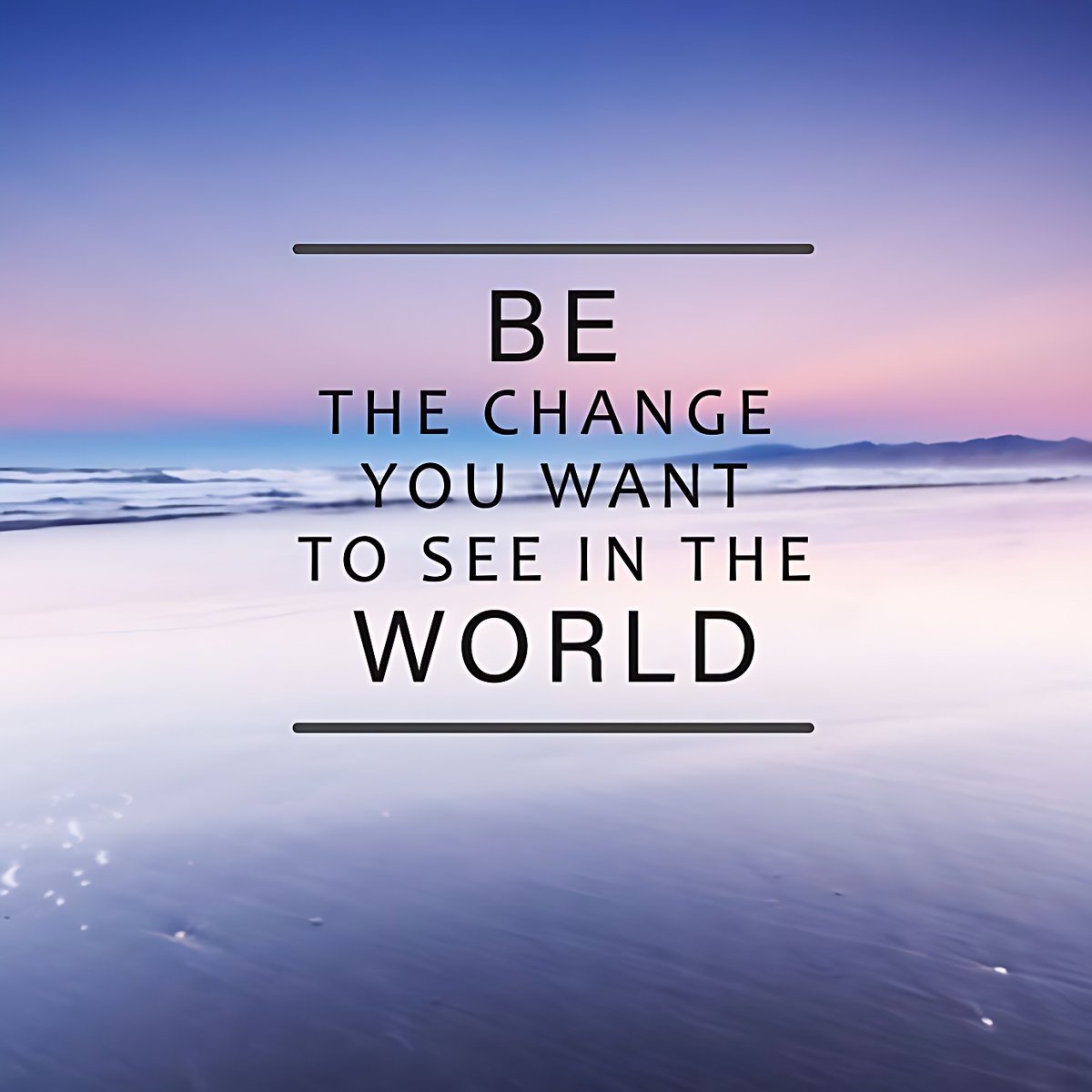 'Be the change you want to see in the world' ~ Mahatma Gandhi #wednesdayvibe #quoteslife