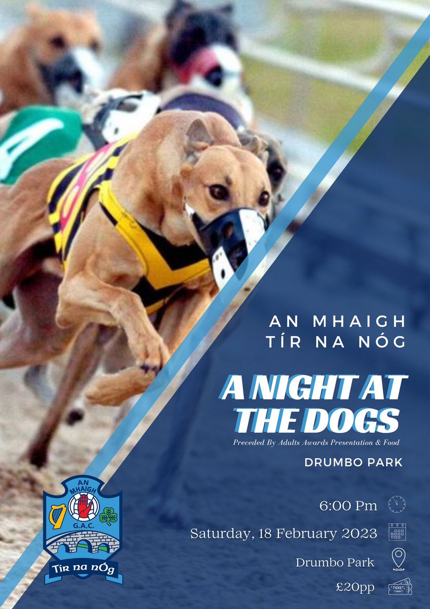 AnMhaigh's tweet photo. 𝐀 𝐍𝐈𝐆𝐇𝐓 𝐀𝐓 𝐓𝐇𝐄 𝐃𝐎𝐆𝐒 

An Mhaigh Tír na nÓg presents 𝐴 𝑁𝐼𝐺𝐻𝑇 𝐴𝑇 𝑇𝐻𝐸 𝐷𝑂𝐺𝑆, Preceded by Adults Awards Presentation and buffet meal! 

⏰ 6.00pm 
🗓️ Saturday, 18th February 2023
📍 Drumbo Park, Lisburn
🎟️ £20pp 

https://t.co/N7A7iI1dUV https://t.co/Mh9xc7oKf8