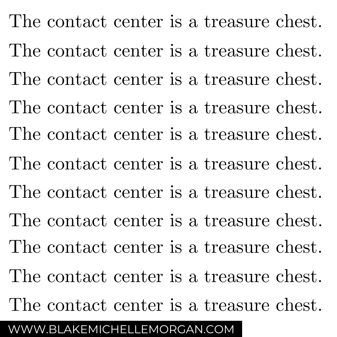 BlakeMichelleM's tweet image. The contact center is a treasure chest - not a cost center.