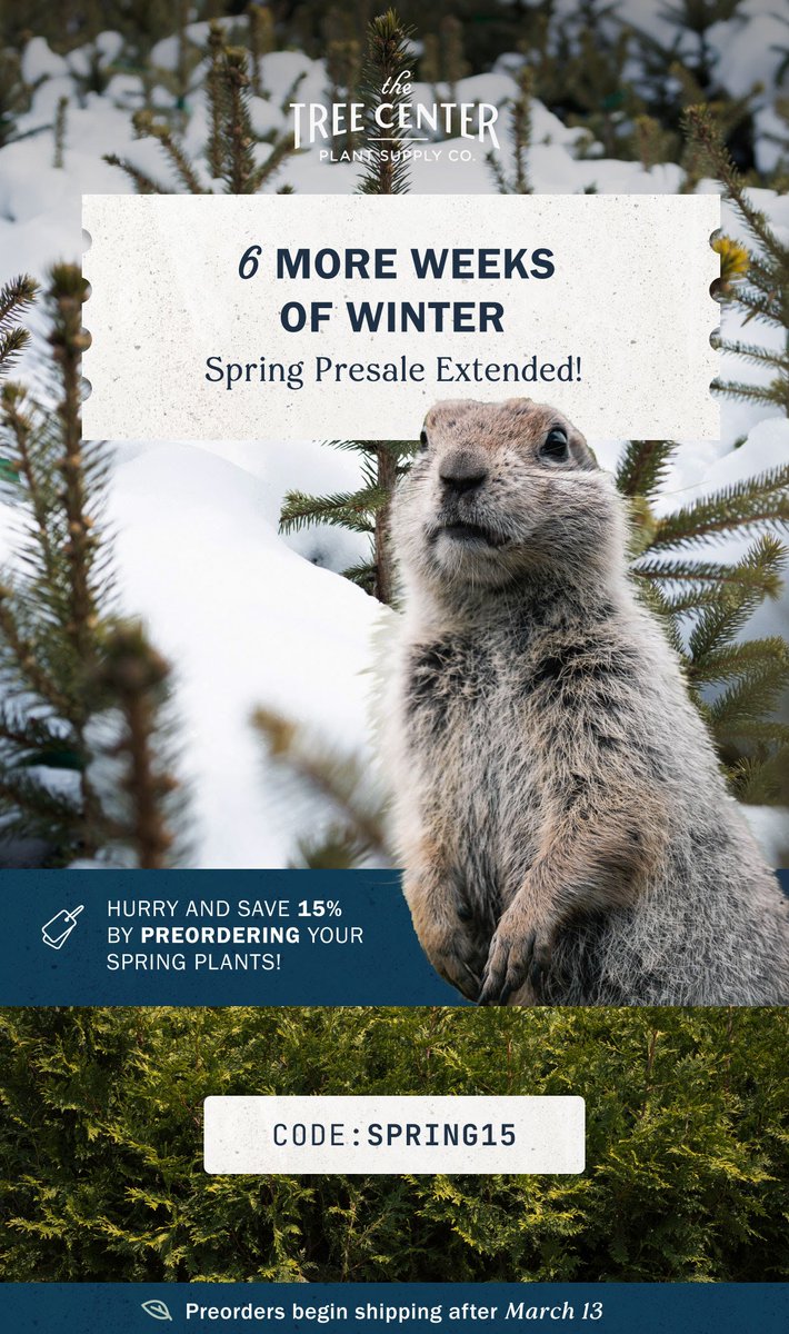 Thanks a lot, PHIL!❄️If we're to have 6 more weeks of winter, then we're EXTENDING the spring presale! 15% OFF ALL spring pre-orders for the remainder of February! Enter code SPRING15 and select your preferred ship date!🌳#groundhogsday
thetreecenter.com