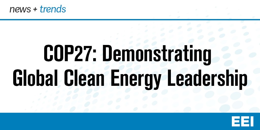 Edison_Electric's tweet photo. COP27 highlighted the electric power industry’s clean energy leadership and its transformation of the U.S. economy. Read what leaders including @alizaidi46 had to say about electric companies’ leadership at the conference: https://t.co/XJIr531F5z https://t.co/pYsc62tXjN