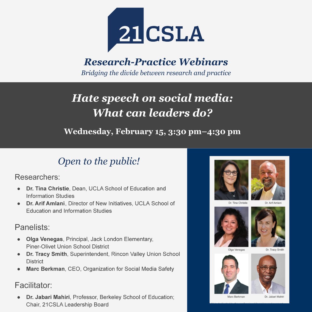 📢Join @21CSLA Wed. 2/15 for the Research-Practice Webinar: 'Hate speech on social media: what can leaders do?' with @UCLAseis_dean, Dr. Arif Amlani, @Berkeley_Educ Prof. @Jmahiri1, @socialmedsafety, TK-12 school & district leaders. Details & registration: 21csla.tiny.us/social