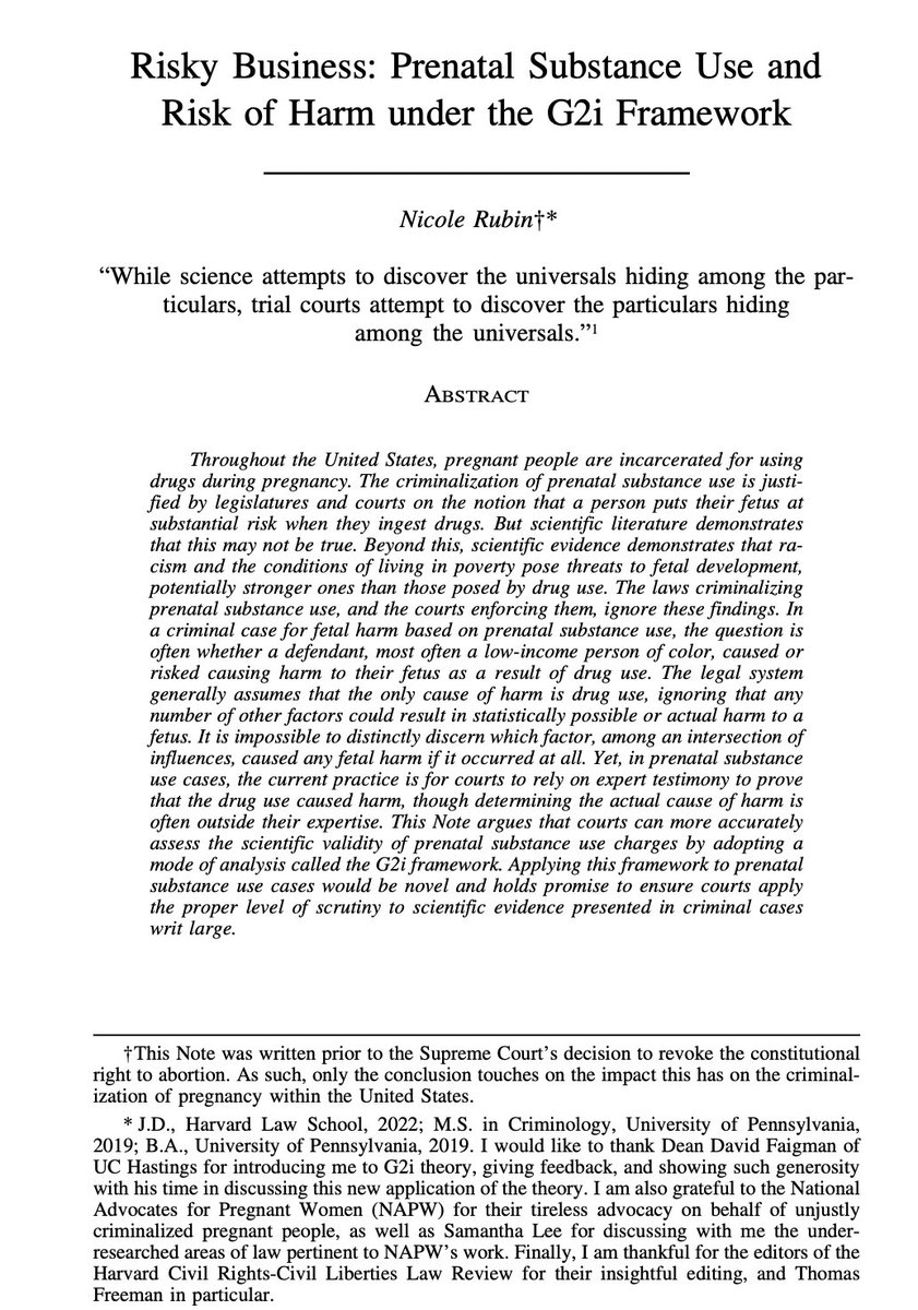 Finally, Nicole "Niki" Rubin, a recent <a href="/Harvard_Law/">Harvard Law School</a> grad &amp; a CR-CL Volume 57 Student Writing Editor, authored a Note arguing that courts can more accurately assess the scientific validity of prenatal substance use charges by adopting a mode of analysis called the G2i framework.