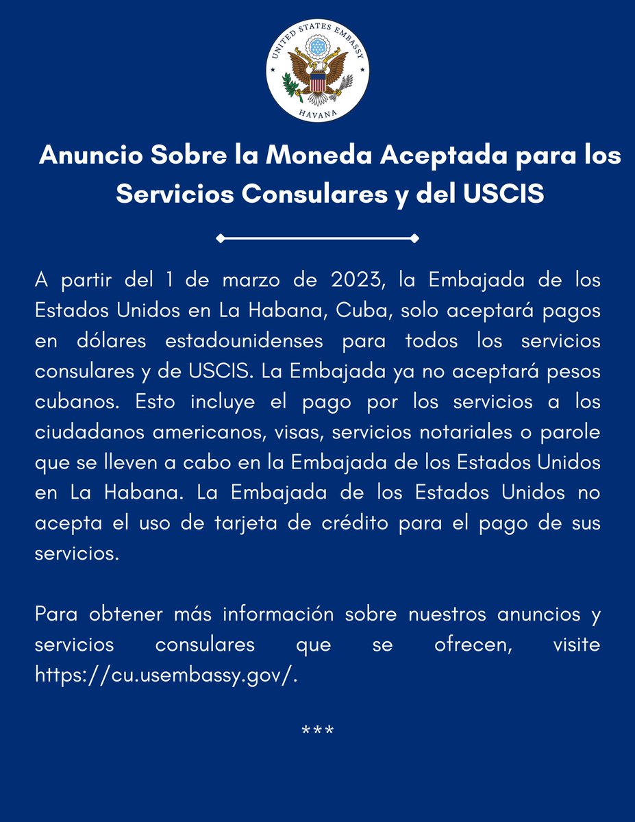 USEmbCuba's tweet image. Anuncio:  A partir del 1 de marzo de 2023, la Embajada solo aceptará pagos en dólares estadounidenses para todos los servicios consulares y de USCIS en la embajada. Consulte nuestro sitio web para obtener más información sobre nuestras operaciones consulares