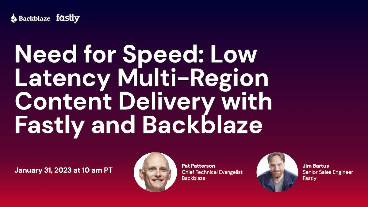 backblaze's tweet image. We&apos;re starting in 30 minutes! 

Can&apos;t make it? 

Register anyway and we&apos;ll share the recording straight to your inbox: hubs.ly/Q01zG3K50

@fastly @metadaddy 
#EdgeCompute #ContentDelivery