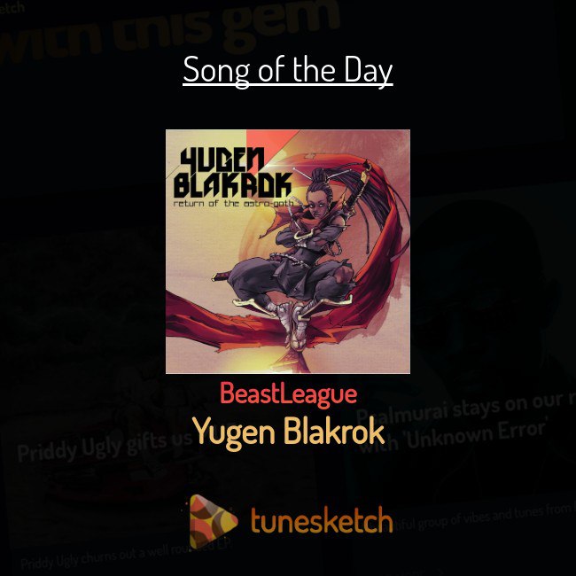 BeastLeague by Yugen Blakrok #SongOfTheDay tunesketch.com