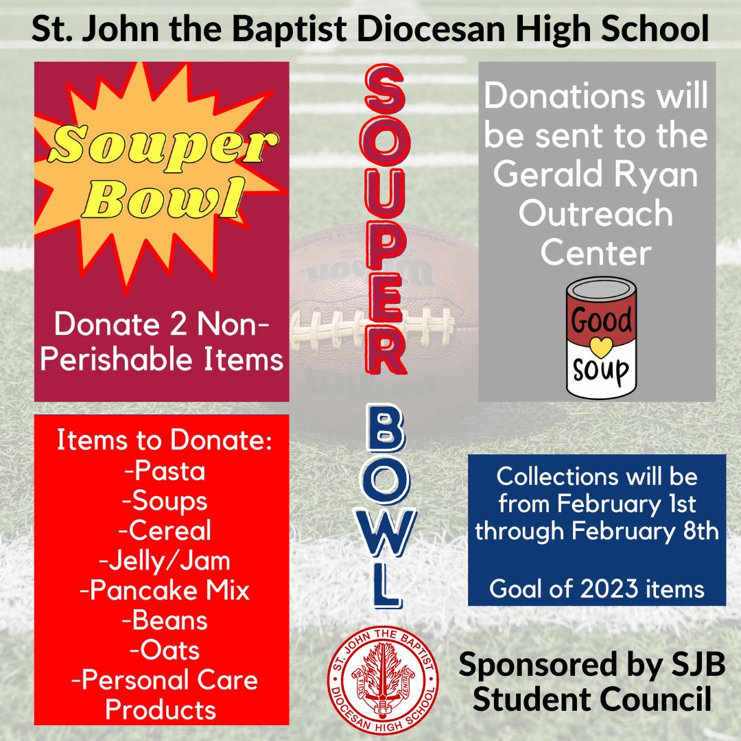 Souper Bowl 2023, sponsored by SJB Student Council! Beginning Wednesday, February 1st, our school community is kindly encouraged to bring in non-perishable items to help us reach our goal of collecting 2023 donations. 🥫
All donations will benefit the Gerald Ryan Outreach Center.