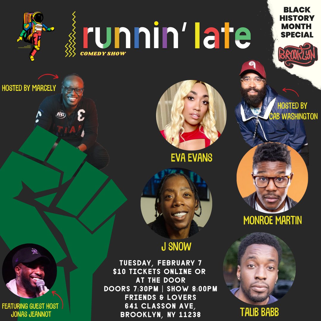 CabWashington's tweet image. Next Tuesday pull-up to @friendsloversbk for @runninlatecab featuring:  

@MonroeMartinIII 
@evaevanscomedy 
@talibbabb 
@JSnowPro 

++Special Guests++

Hosted by Me, @MJeanious and Jonas Jeannot. Grab tix in bio!
