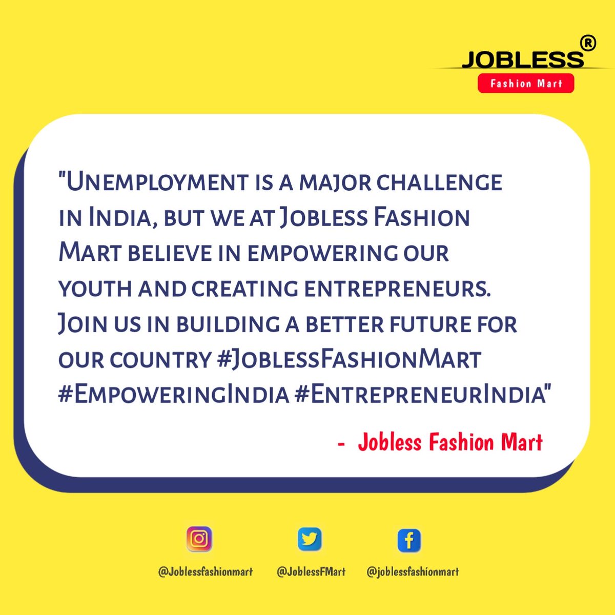 'Unemployment is a major challenge in India, but we at Jobless Fashion Mart believe in empowering our youth and creating entrepreneurs. Join us in building a better future for our country #JoblessFashionMart #EmpoweringIndia #EntrepreneurIndia'