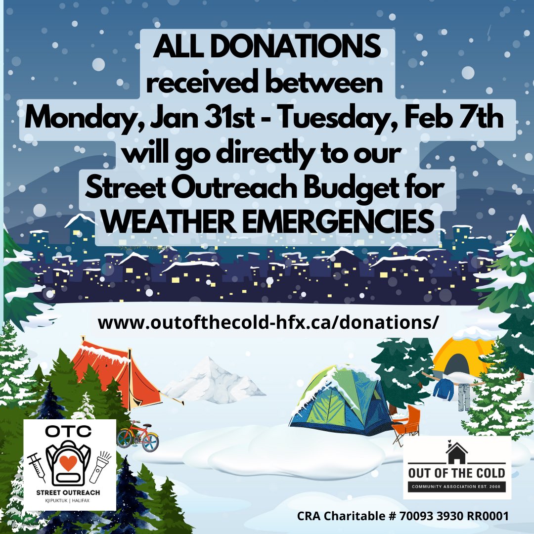 ALL DONATIONS received between  Monday, Jan. 30th to Tuesday, Feb. 7th, will go directly to our <a href="/OTC_outreach/">OTC Outreach</a> budget to be used to provide essential survival gear &amp; supplies to folks forced to sleep rough during WEATHER EMERGENCIES.

outofthecold-hfx.ca/donations/