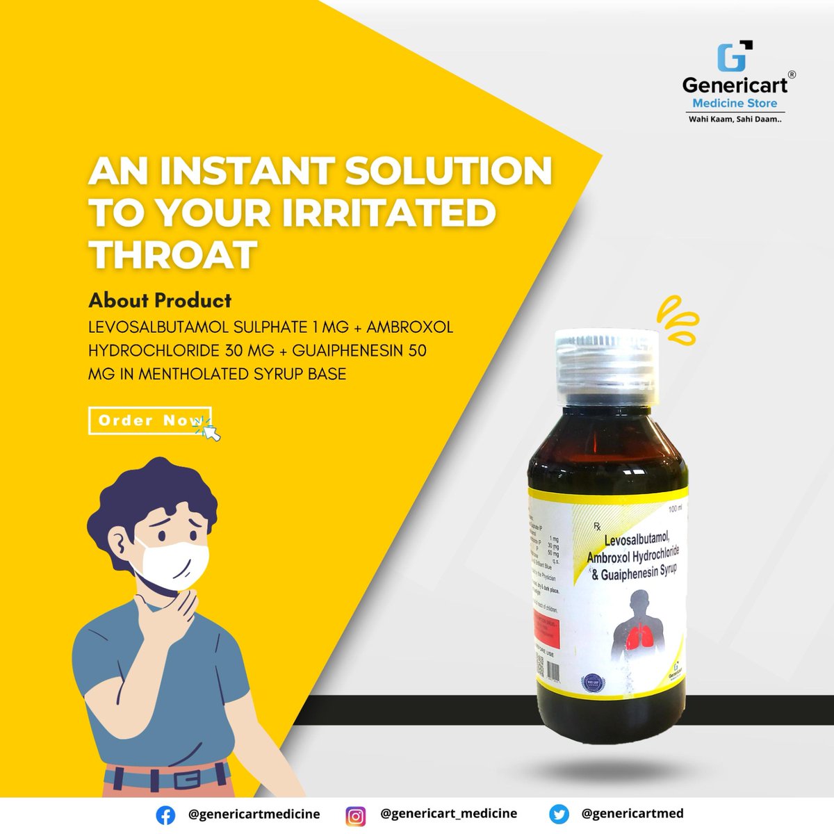 🤧 AN INSTANT SOLUTION TO YOUR IRRITATED THROAT

About Product :LEVOSALBUTAMOL SULPHATE 1 MG + AMBROXOL HYDROCHLORIDE 30 MG + GUAIPHENESIN 50 MG IN MENTHOLATED SYRUP BASE

📲 Order Now

#genericart #medicine #savemoney #qualitymedicine #costeffective #algorithmstrategyconsulting