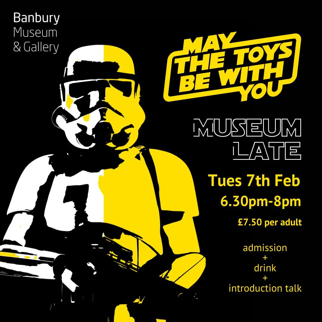 Join us on the 7th of February for a relaxed evening viewing 'May The Toys be with you', with an introduction to the exhibition from our Exhibitions Manager Dale and a complimentary drink. Tues 7th Feb 6.30pm-8pm banburymuseum.org/events/museum-…