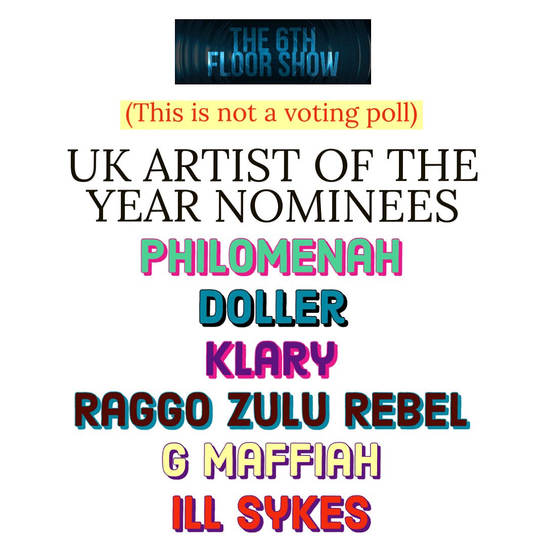 #The6thFloorShowAwards for 2022 #UKArtistOfTheYear nominees are... @philomenahhh @DOLLEROFFICIAL @klarymusic @raggozulurebel @gmaffiah & @illsykes
