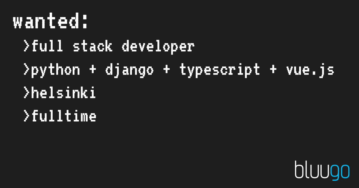 We are looking for a Full Stack Developer for our Helsinki Office. If things like #Python, #Django, #TypeScript, and #Vuejs grab your attention and you already got a couple years of experience under your belt, check out more info on our careers page: bluugo.fi/en-us/blog/ope…