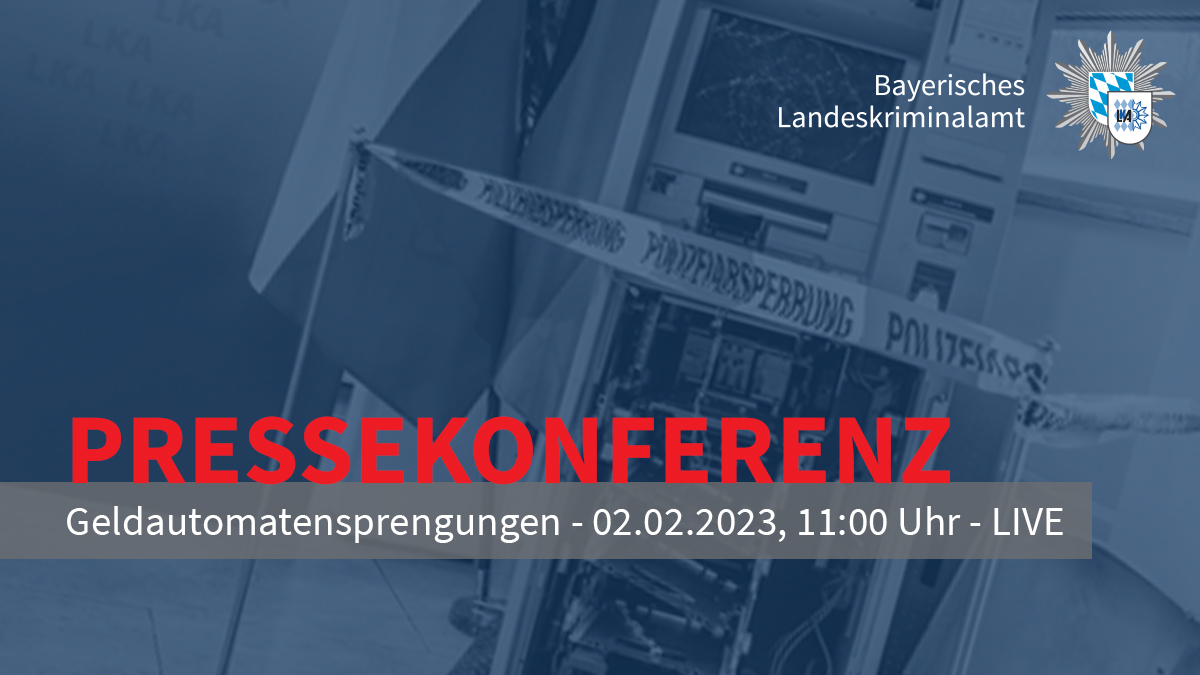 +++ PRESSEKONFERENZ +++ 

#Pressekonferenz zur Festnahme- und Durchsuchungsaktion im Zusammenhang mit den Geldautomatensprengungen. 
LIVE, 02.02.2023, 11:00 Uhr

<a href="/BayStMI/">Bayerisches Innenministerium</a> 
<a href="/LkaBaWue/">Landeskriminalamt BW</a> 
<a href="/Politie/">Politie Nederland</a> 
<a href="/Eurojust/">Eurojust</a>