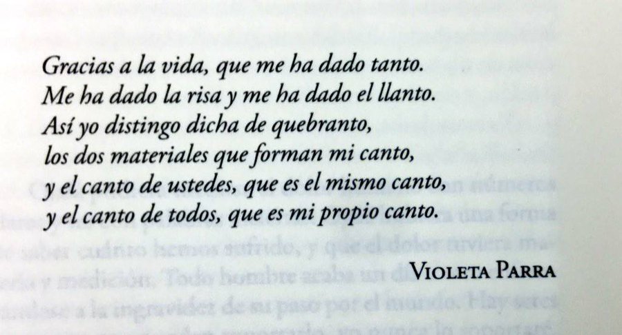 “Lo que puede el sentimiento no lo ha podido el saber, ni el más claro proceder ni el más ancho pensamiento”.
#VioletaParra