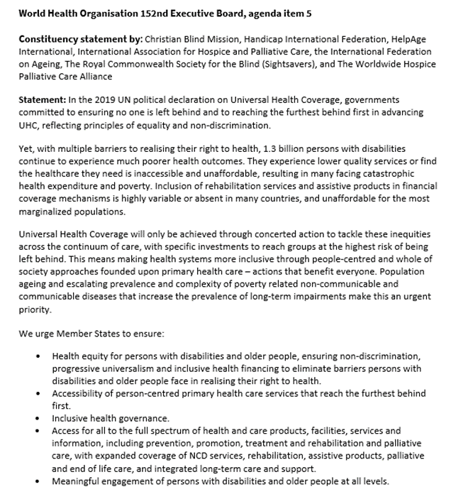 We are proud to have read this constituency statement on #UHC @WHO #EB152 today on behalf of @HI_federation @Sightsavers @cbmDeutschland @IFAgeing @whpca, @IAHPC and @HelpAge.

Together we call for #UHC to deliver #healthequity for #olderpeople and #personswithdisabilities👇