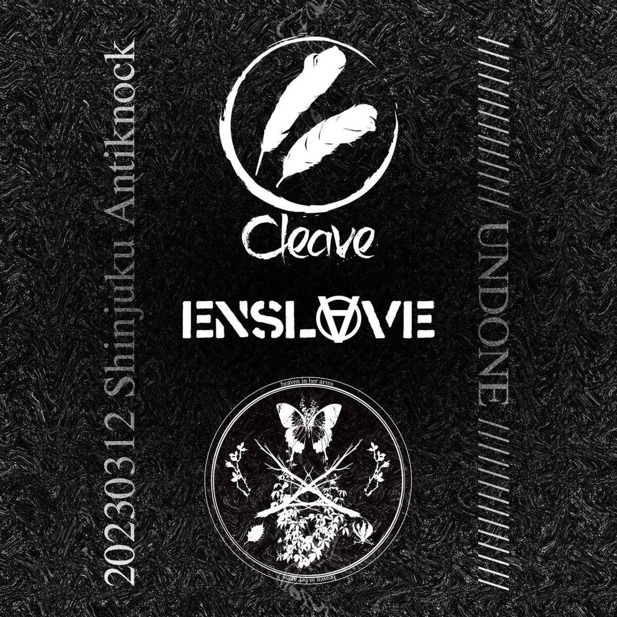 ENSLAVE_KKH8CKD's tweet photo. 2023/3/12（日）

CLEAVE/heaven in her arms/ENSLAVE 
co-presents　"UNDONE"

新宿Antiknock
Open 18:00 / Start 18:30

出演
CLEAVE
heaven in her arms
ENSLAVE

チケット販売はe+にて
詳細は後日発表
@hiha_official @CLEAVE_JP https://t.co/oeDHIIPfWf