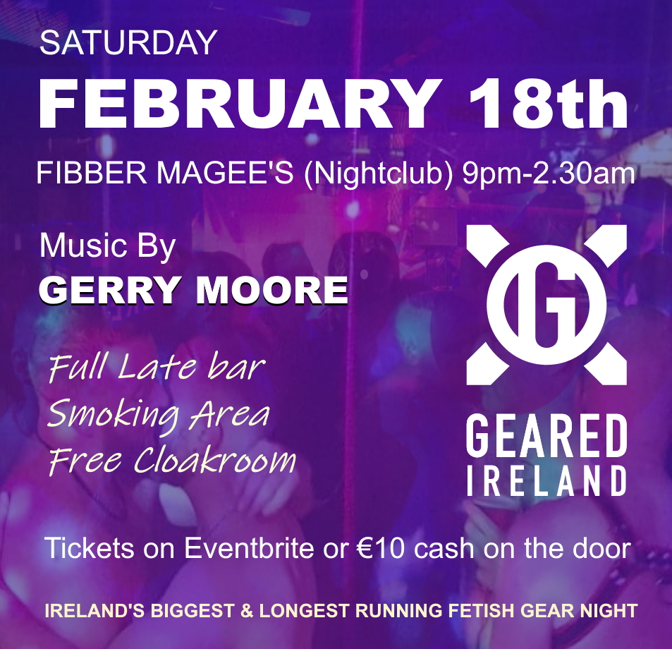 The first Geared event of 2023 is just a couple of weeks away.  Enjoy a unique leather, rubber and fetish gear event in one of Dublin’s best night clubs.  All kinksters welcome. Admission €10 (cash) at the door or book via the Eventbrite: 
eventbrite.ie/e/473536278757