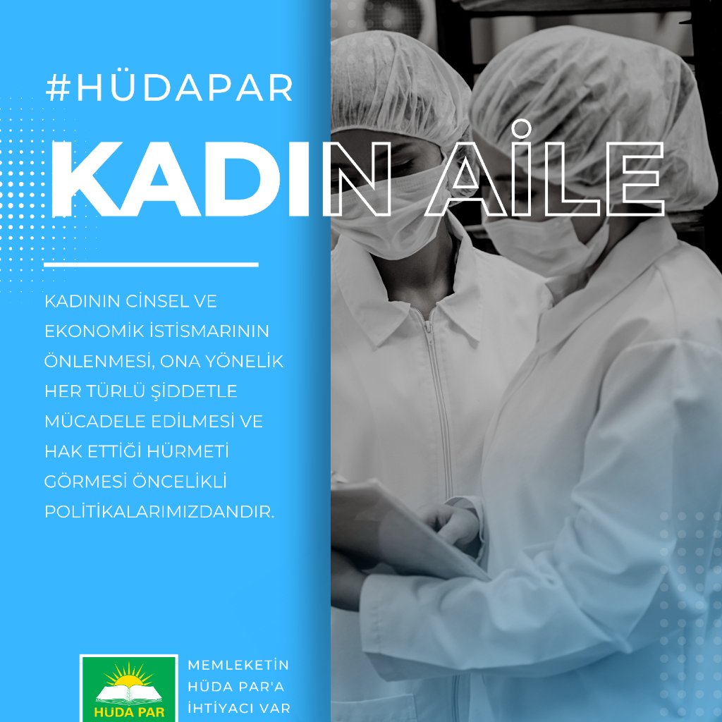 #HÜDAPAR kadın ve Aileye daha çok sahip çıkar. Çünkü cennetin annelerin ayakları altında olduğuna inanir
