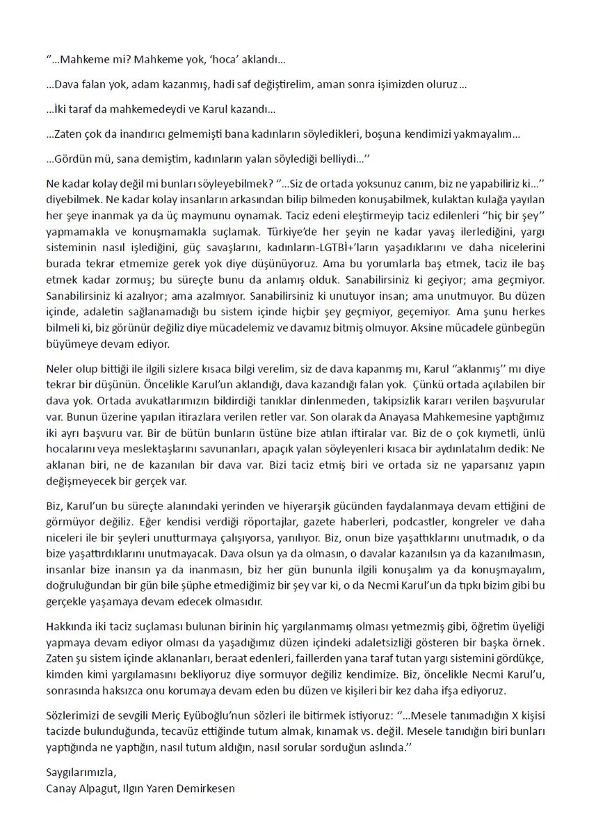 Tacizcileri ve tecavüzcüleri aklayıp her yerde var etmeye devam eden sistem Necmi Karul'u da aklamaya çalışıyor. Failleri koruyan bu sisteme ve arkeoloji disiplininin içerisinde sesini çıkaramayan herkese karşı sorgusuz sualsiz Canay'ın ve Ilgın'ın yanındayız!