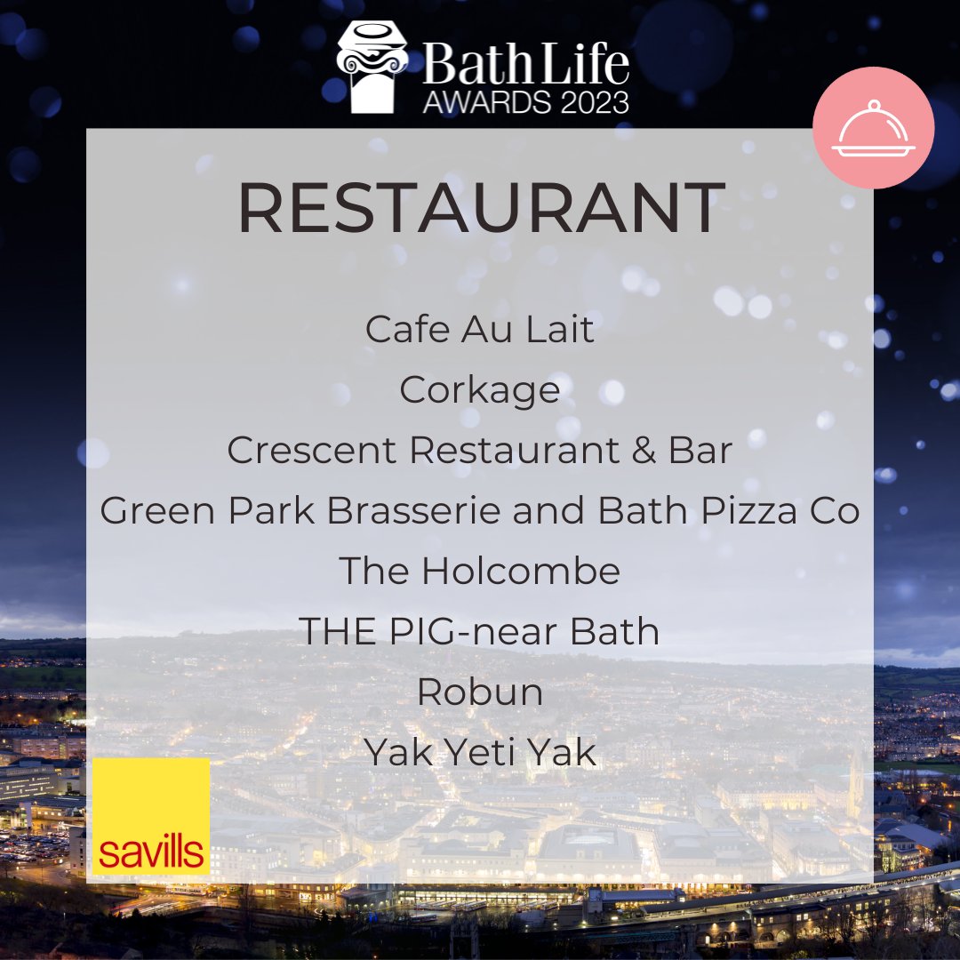 🍲 Our Restaurant Finalists are: <a href="/CafeauLait_Bath/">Cafe au Lait, Bath</a>, <a href="/corkagebath/">Corkage Restaurant in Bath</a>, Crescent Restaurant &amp; Bar, <a href="/GreenParkBraz/">Green Park Brasserie</a>/@bathpizzaco, The Holcombe, <a href="/The_Pig_Hotel/">THE PIG</a>, Robun and <a href="/Yakyetiyakbath/">Yak Yeti Yak</a> 

Well done to you all! #BathLifeAwards
Sponsor: <a href="/Savills/">Savills</a>