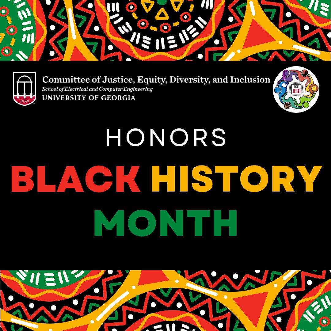ECE's Committee for Justice, Equity, Diversity and Inclusion (ECE JEDI) is honored to celebrate Black History Month this February. 

To learn more about ECE JEDI:
ece-jedi.engr.uga.edu

#equityengineers @nsbeuga #nsbeuga #BlackHistoryMonth #BlackinEngineering #BlackEngineers