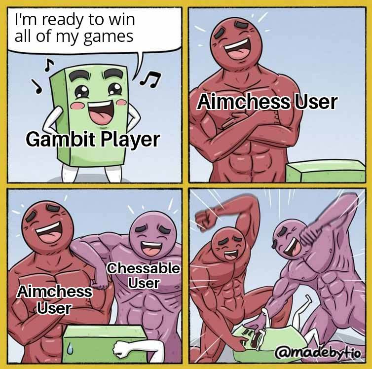 Disclaimer: Aimchess doesn't support violence against Gambit Players.

(But also we're not narcs, do what you gotta do)

#chess #chessmeme