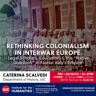 HistUIC's tweet photo. Proud of our grad student Caterina Scalvedi presenting: "Rethinking Colonialism in Interwar Europe: Legal Scholars, Education, &amp; the "Native Question" in Fascist Italy's Empire." 
Feb 10, 12-2pm at UIC Behavioral Sciences Building (Suite 153) and over Zoom https://t.co/Fsr6uiF3q1 https://t.co/lxTUp5sIYx