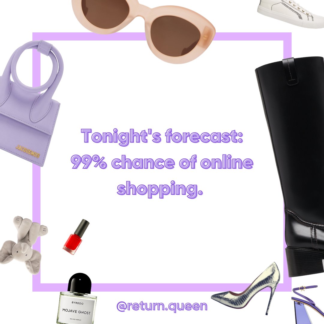 returnqueen_'s tweet photo. OK, fine it's 100%. There is a 100% chance online shopping will take place tonight🤷‍♀️

#returnqueen #funnymemes #relatablememes #onlineshopping #shoppinghumor #shoppinghabits #shopping https://t.co/bB0jqW9nVJ