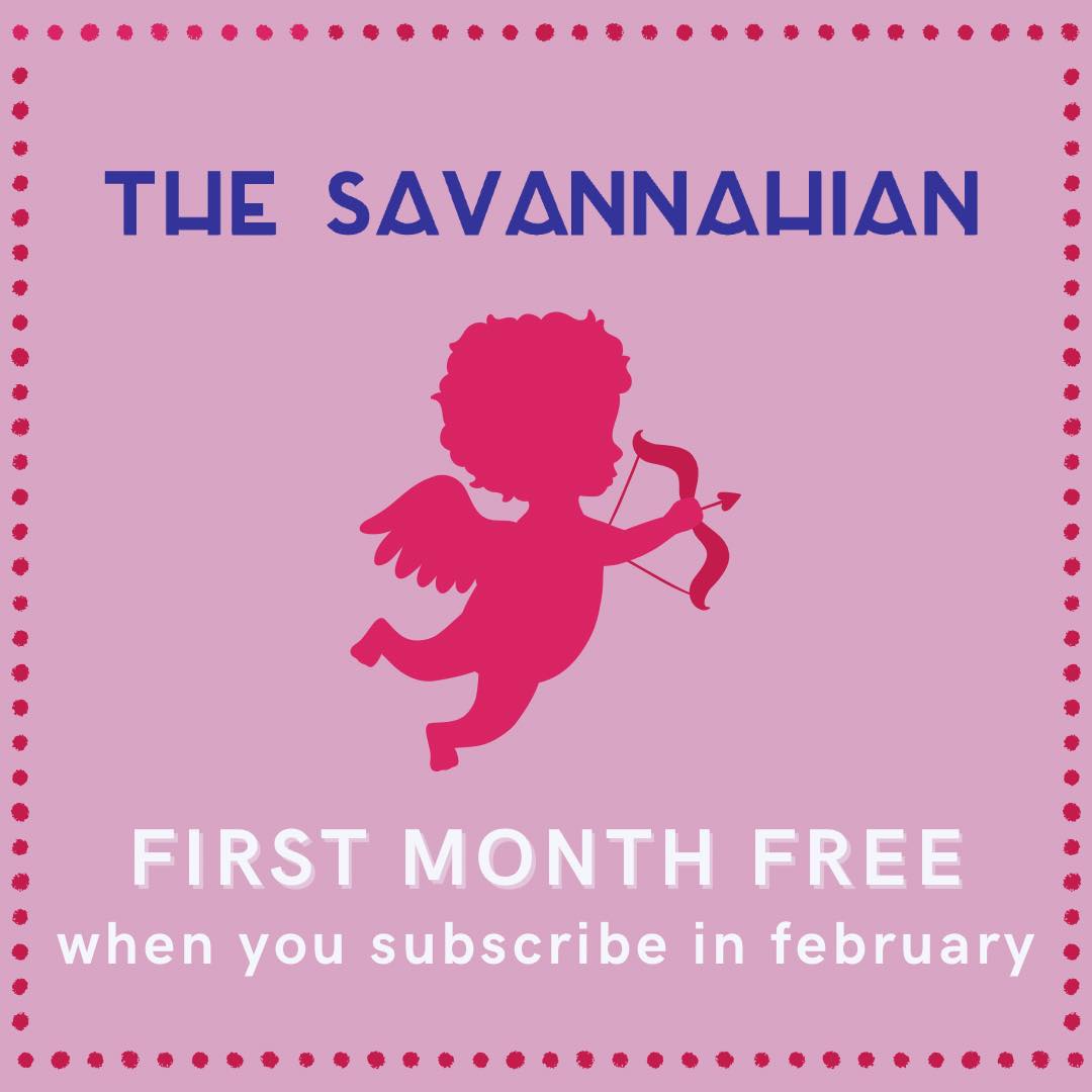 Roses are red, birds love the bees, we're giving you a month of The Savannahian free!