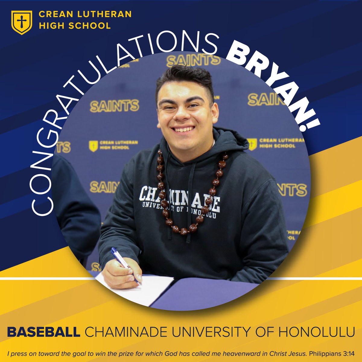 Congratulations to Bryan Fernandez for signing his National Letter of Intent to play baseball at Chaminade University of Honolulu! "I press on toward the goal to win the prize for which God has called me heavenward in Christ Jesus." Philippians 3:14