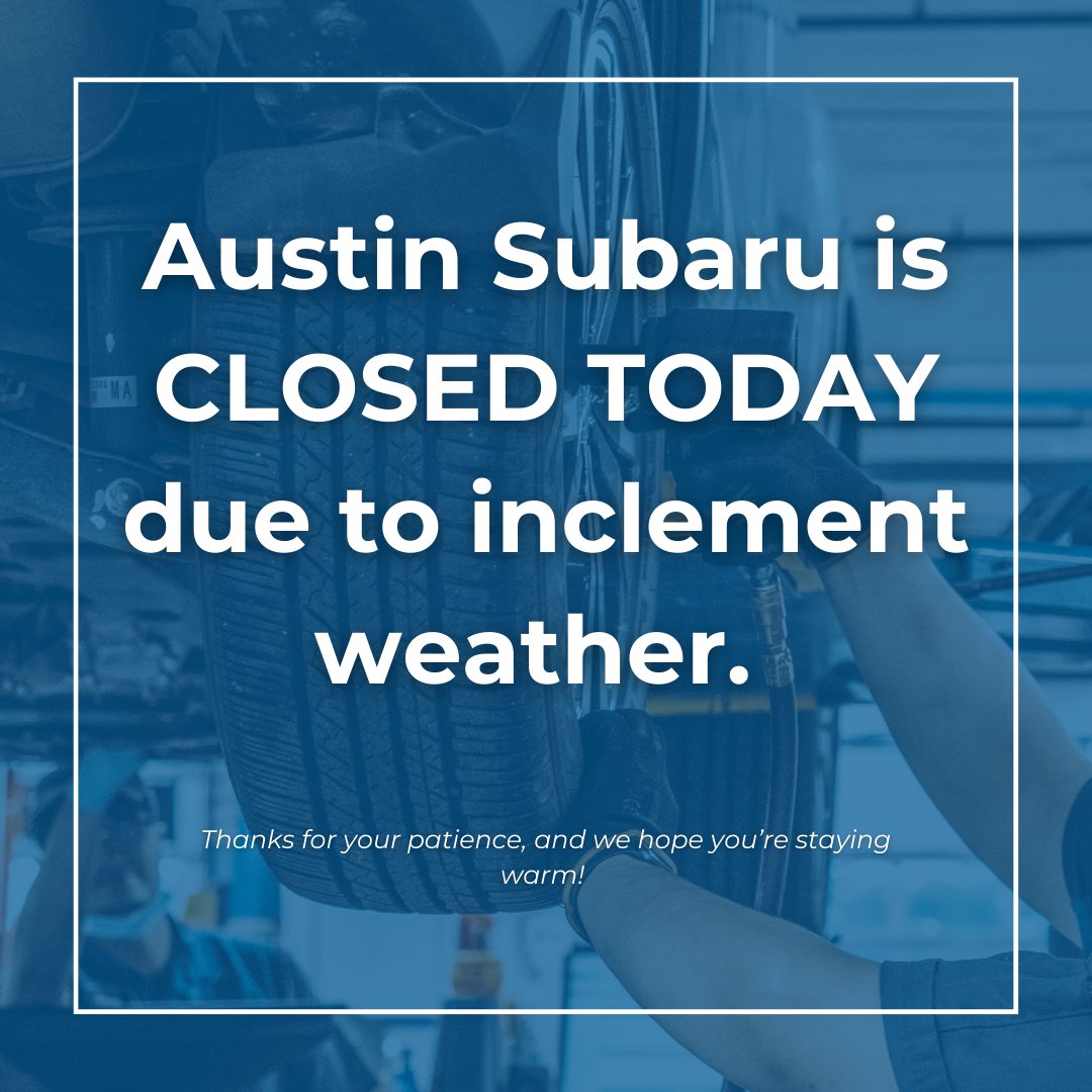 Hey y’all! We’re sending our team home to stay warm and safe. We hope you are able to do the same. See y’all tomorrow! #AustinSubaru #LoveSubaru