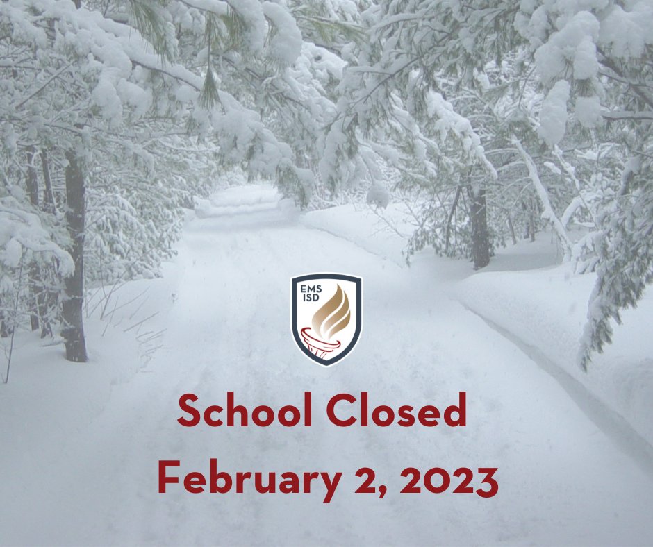 EMS ISD will be closed Thursday, February 2, due to continued inclement weather. After-school/evening activities also are cancelled or postponed. Please stay safe and warm.