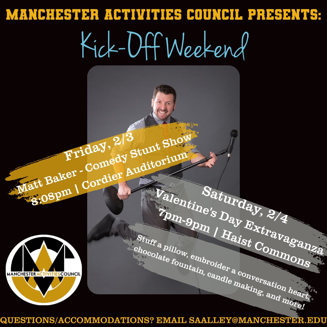 ManchesterActCo's tweet photo. The semester has begun and that means it's time for another MAC Event! Join us FRIDAY 2/3 at 8:08pm in Cordier Auditorium for a Comedy Stunt show with Matt Baker and SATURDAY 2/4 for a Valentine's Day Extravaganza! #ManchesterUniv #ManchesterActCo https://t.co/rgSao3PGmp