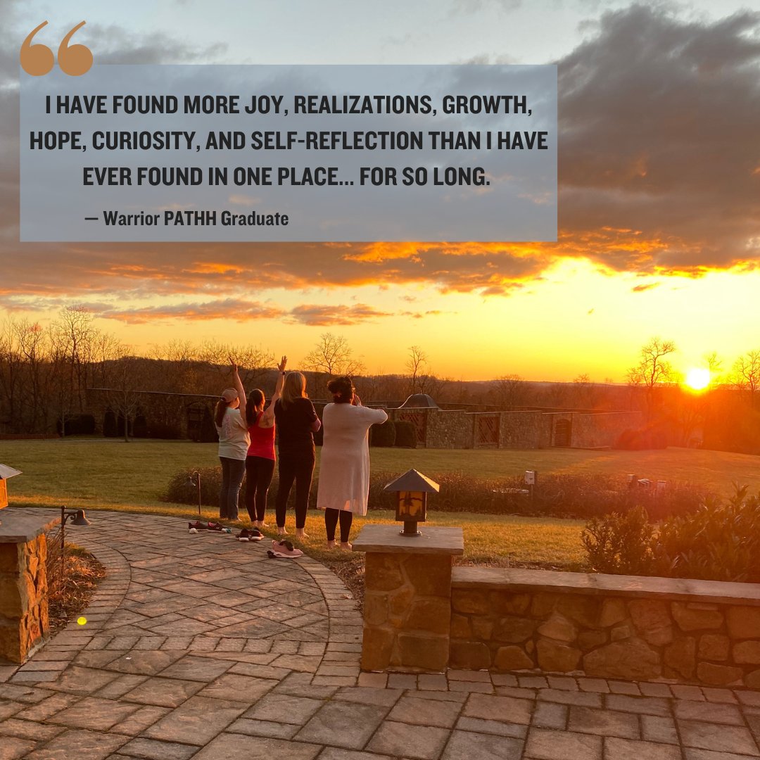 Our Warrior PATHH Alumni say it best 'I have found more joy, realizations, growth, hope, curiosity, and self-reflection than I have ever found in one place for so long.'