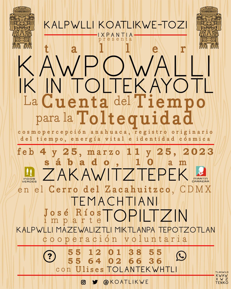 🇲🇽 Yankwik tlachiwalizpan inin itlamiliz chikomtonalli: Kwawpowalli ik in Toltekayotl. Patiwtli tlen moneki.

🇪🇸 Nuevo taller para este fin de semana: La Cuenta Originaria del Tiempo para la Toltequidad. Cooperación voluntaria.