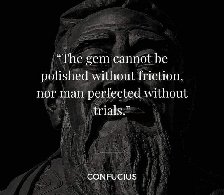 Zonder wrijving geen glans, weet ook Confucius al vroeg.
