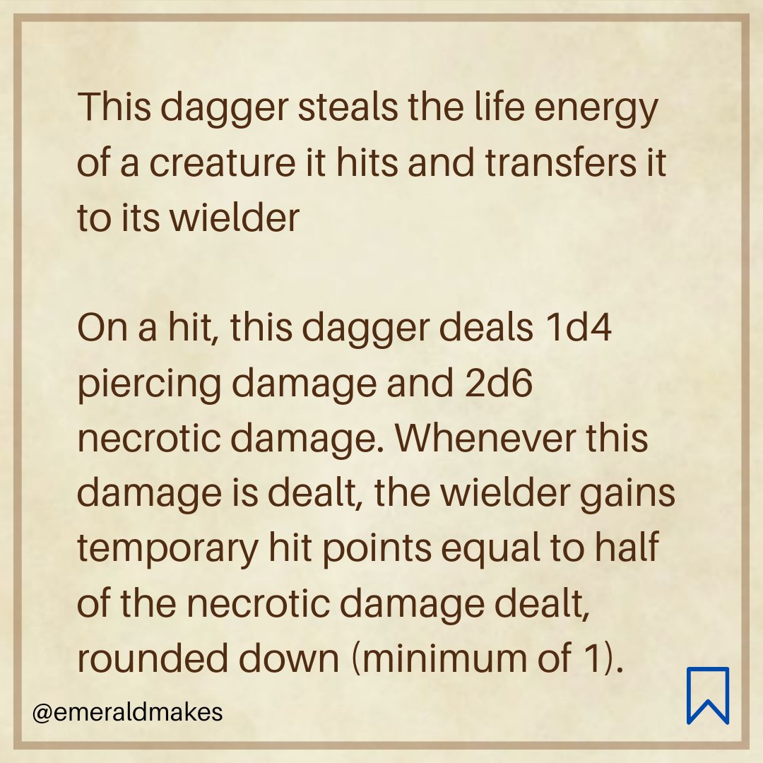 EmeraldMakes's tweet photo. 🩸 𝙉𝙚𝙬 𝙄𝙩𝙚𝙢: 𝙑𝙖𝙢𝙥𝙞𝙧𝙞𝙘 𝘿𝙖𝙜𝙜𝙚𝙧 🗡
Simple melee weapon, uncommon
(𝘳𝘦𝘲𝘶𝘪𝘳𝘦𝘴 𝘢𝘵𝘵𝘶𝘯𝘦𝘮𝘦𝘯𝘵)

This dagger steals the life energy of a creature it hits and transfers it to its wielder

#dnd5e #ttrpg #homebrew https://t.co/iiVdqUBpQg