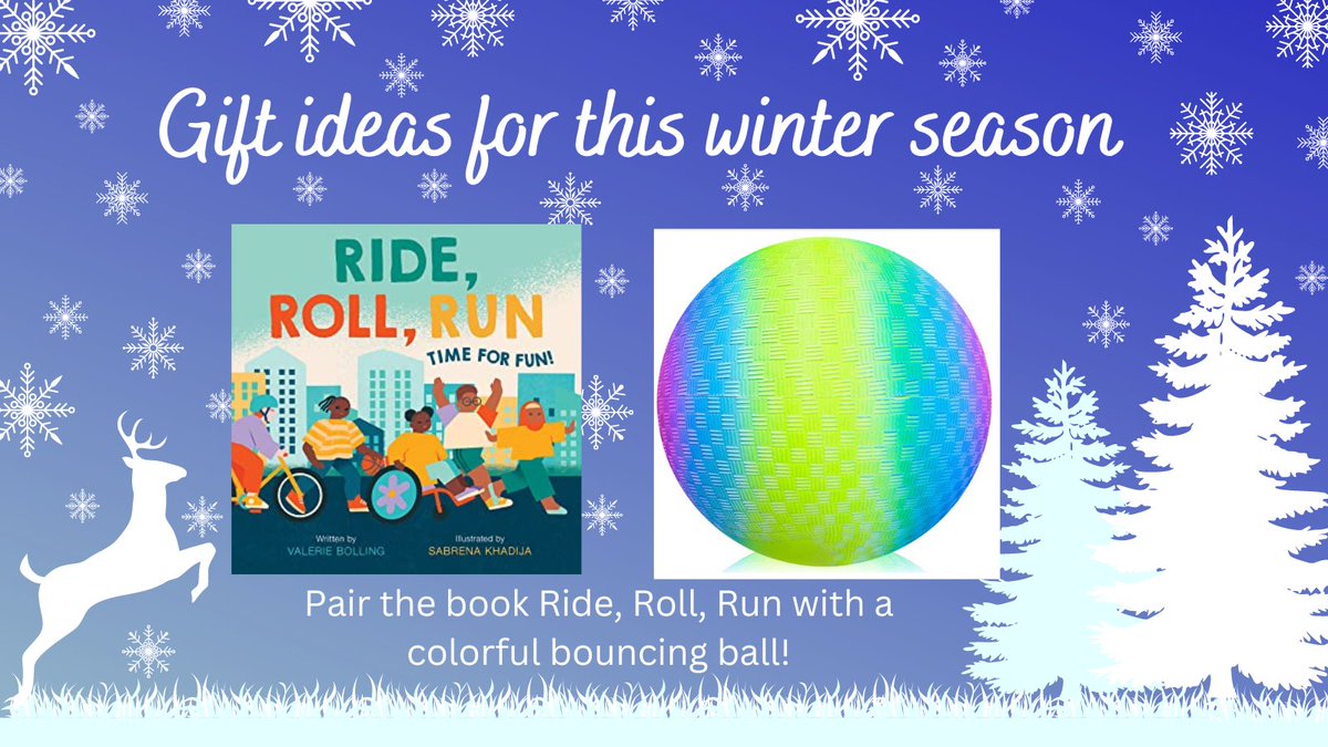 A fabulous gift idea for this season would be to pair a copy of RIDE, ROLL, RUN: TIME FOR FUN by <a href="/valerie_bolling/">Valerie Bolling</a> with a colorful bouncing ball! (To buy: bookshop.org/shop/pbcrew22)