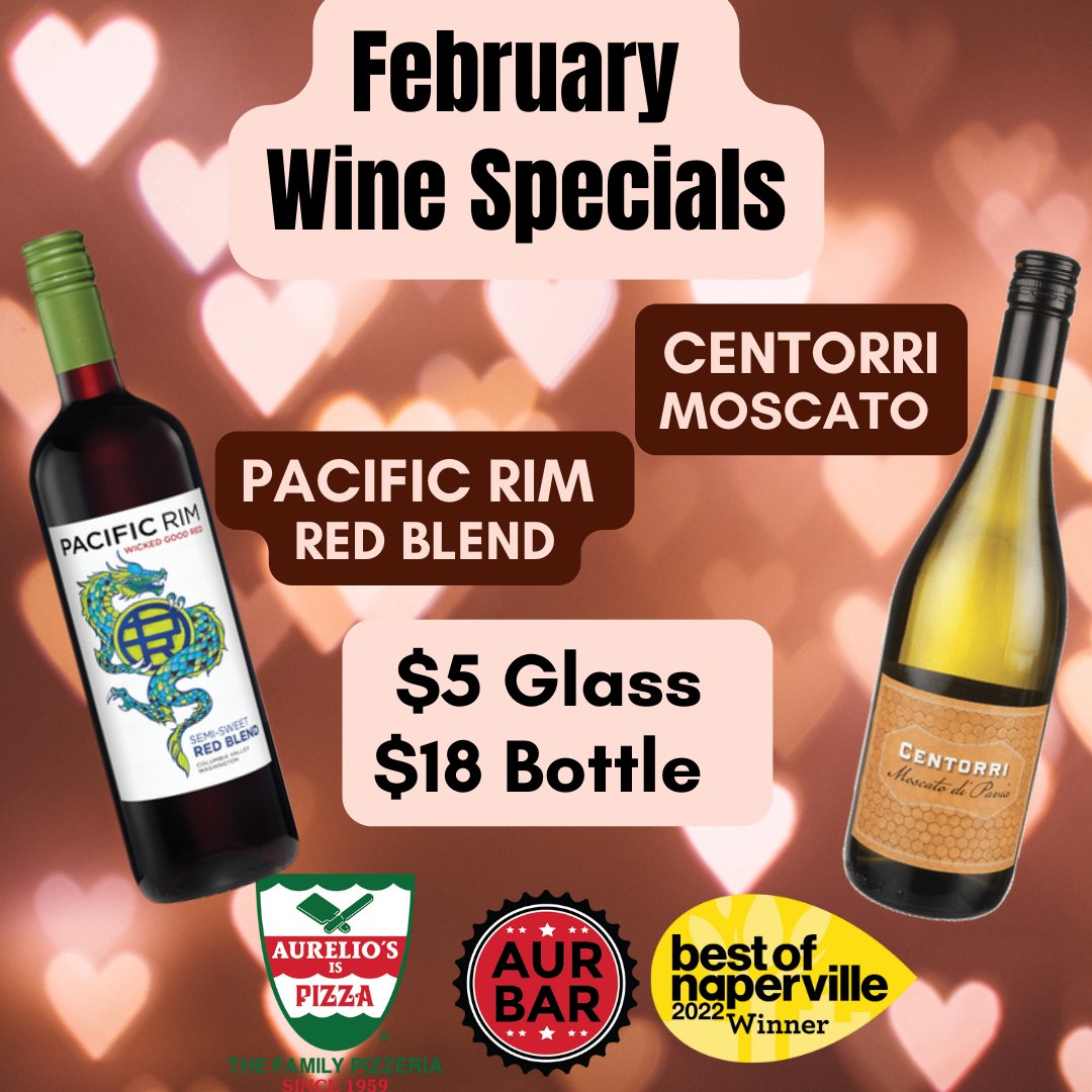 Aurelio's #AURBAR February Wine Specials! #AureliosNaperville #DineNaperville #WineSpecial #ValentinesDay #BestPizza #BestBar #BestPizzaWinner