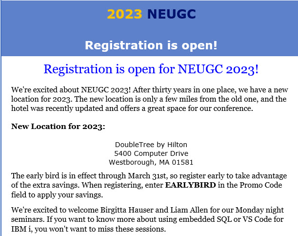 Registration is open for NEUGC 2023!  
    May 8-10, 2023 in Westborough, MA 
Visit our website neugc.org for everything you need to know about the event, including the costs, hotel registration details, speakers, sessions, and more.