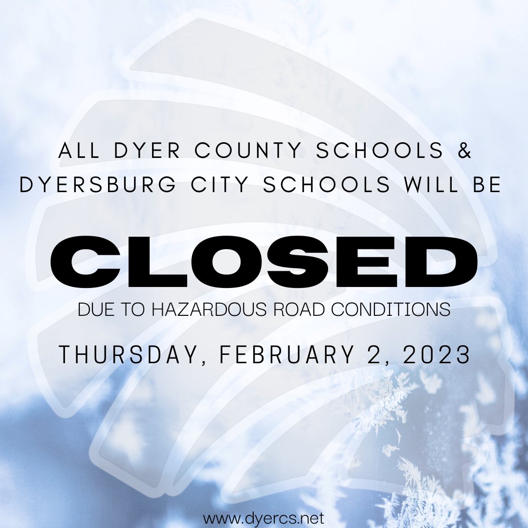 DyerCoSchools's tweet photo. Due to hazardous road conditions, all Dyer County Schools will be closed Thursday, February 2, 2023. Stay warm and safe, Choctaws! https://t.co/mIzbNZJblx