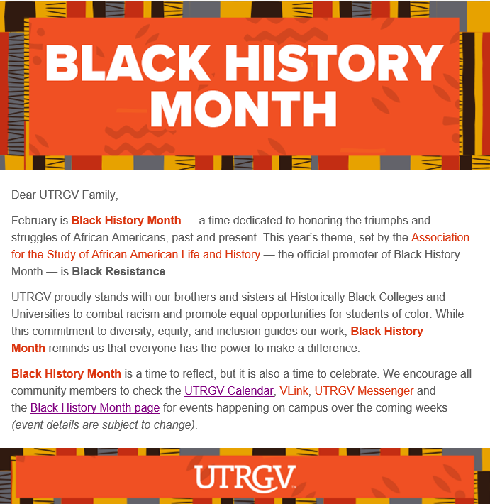 Black History Month is a time to reflect, but it is also a time to celebrate. We encourage all community members to check the UTRGV Calendar, VLink, UTRGV Messenger and the Black History Month page for events happening on campus over the coming weeks.

utrgv.edu/csi/leadership…