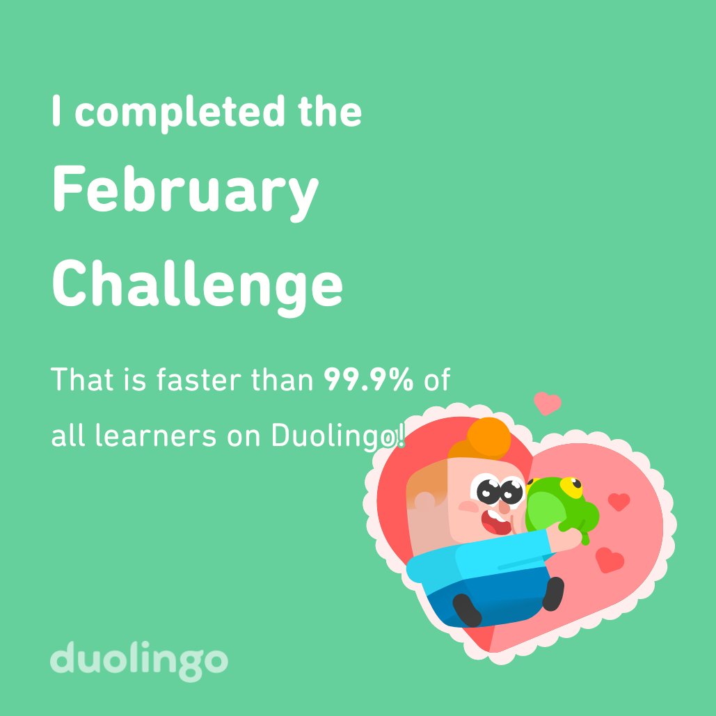 25sankofa's tweet photo. I completed the February challenge faster than 99.9% of all learners on Duolingo! https://t.co/S668LgzGfZ
