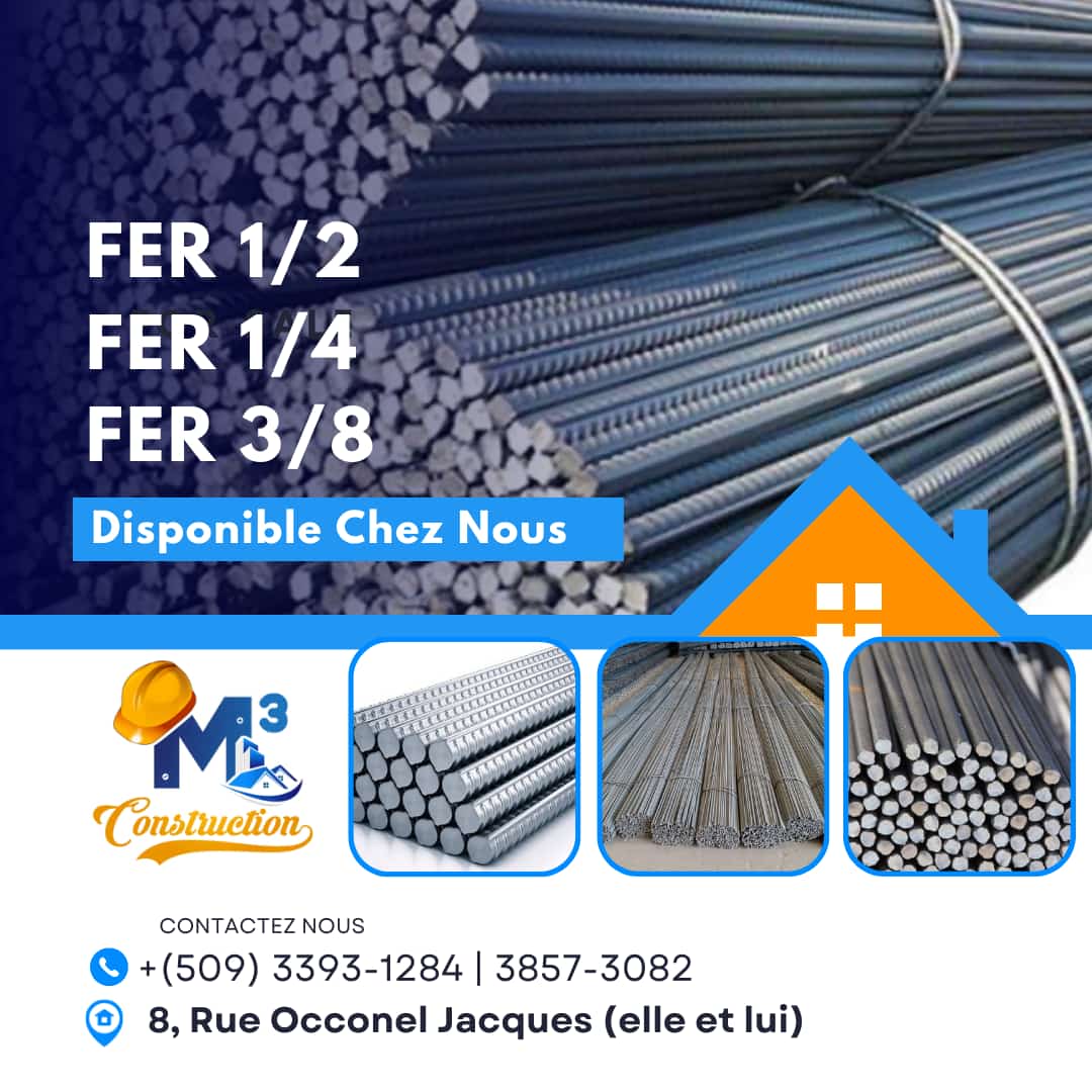 Nou genyen tout dimansyon fè ki disponib a bon pri nan M³ Construction ! 

~ FER 1/2
~ FER 1/4
~ FER 3/8

Adresse : #8 Rue Occonel Jacques (Elle et lui) presqu'en face de l'hôpital Notre-Dame des Gonaïves

Téléphones : 33931284 / 38573082