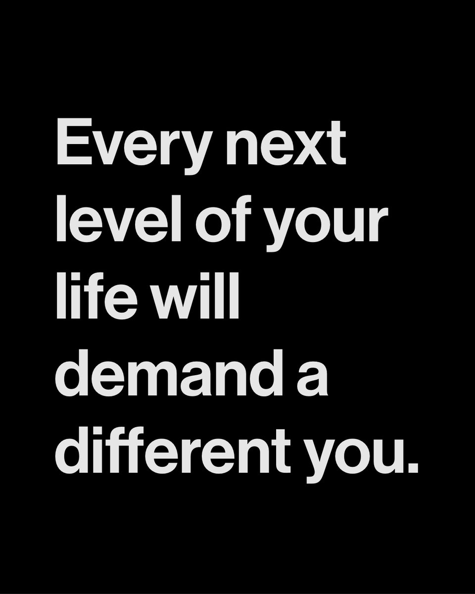 QuotesHub_'s tweet image. Every next level of your life will demand a different YOU.