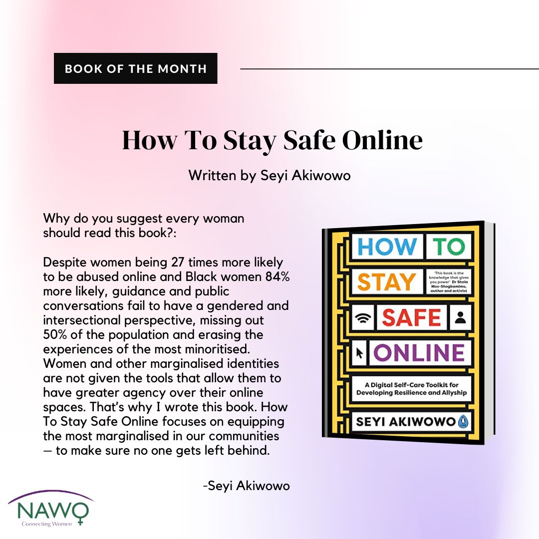 Keeping within the theme of this year's CSW, for February's book of the month, we are featuring 'How To Stay Safe Online' by Seyi Akiwowo! If you have a book recommendation that you'd suggest every woman read, fill out your submission by clicking the link in our bio!