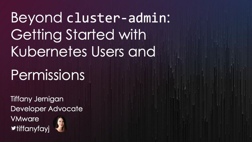 Here are the slides for my #CNSCon talk, 'Beyond cluster-admin: Getting Started with #Kubernetes Users and Permissions'. Thanks to everyone who came! speakerdeck.com/tiffanyfay/bey… #k8s #cloudnativesecuritycon #cloudnativesecurity